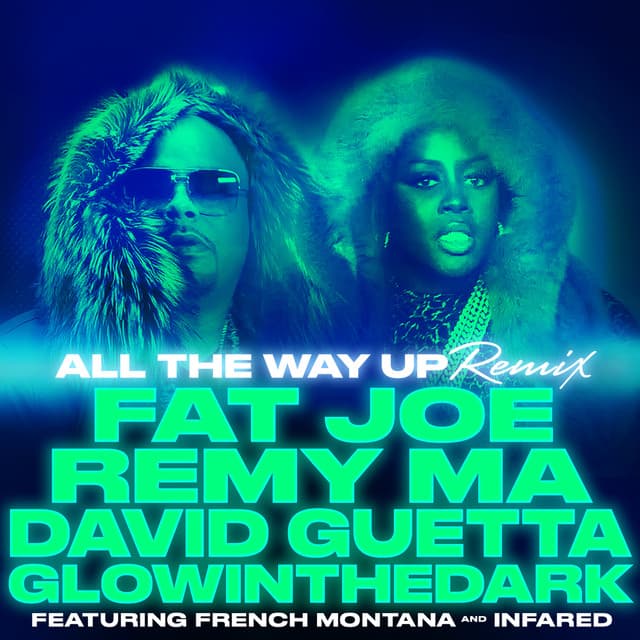 All The Way Up (Remix) (feat. French Montana, Infared & GLOWINTHEDARK) - Single