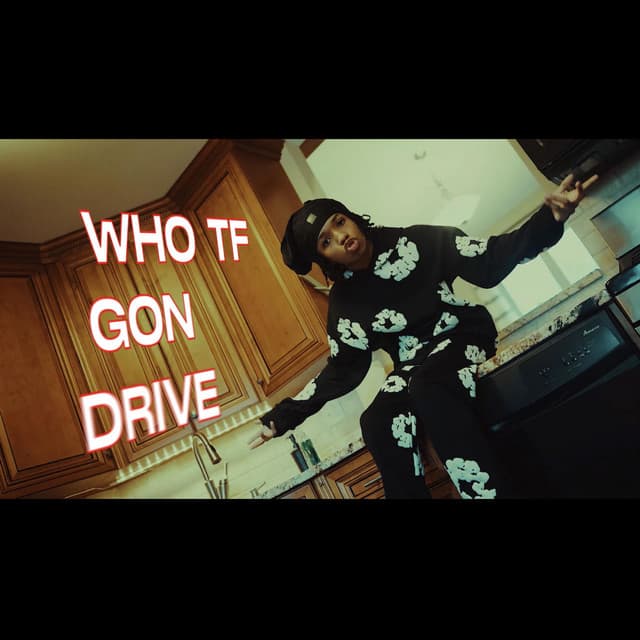 Who Gon Drive
