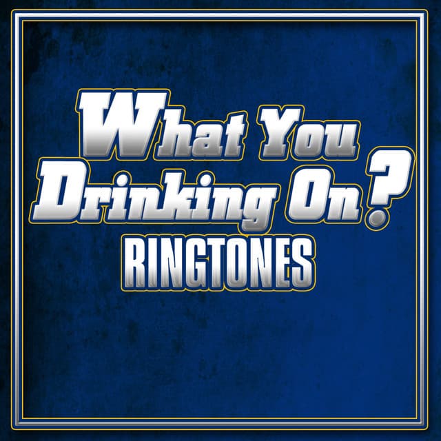 What You Drinking on