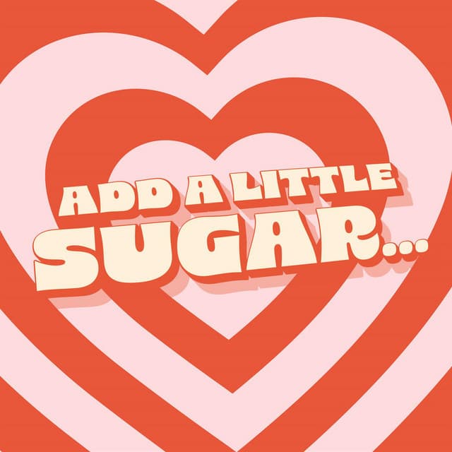 Add a little sugar...
