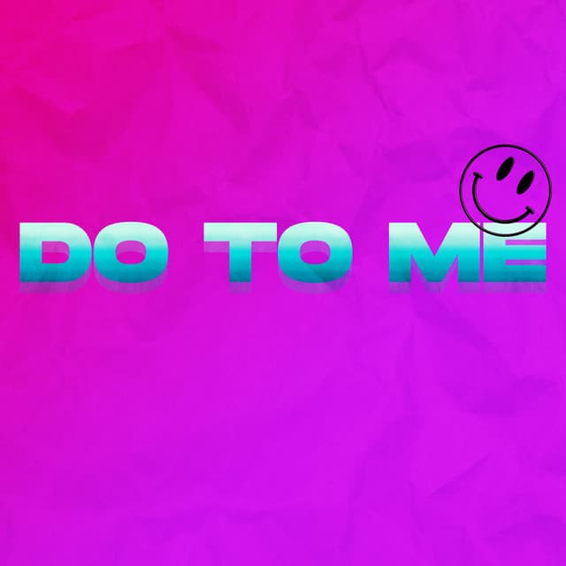Do To Me