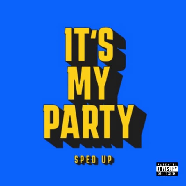 It’s My Party (Sped Up)