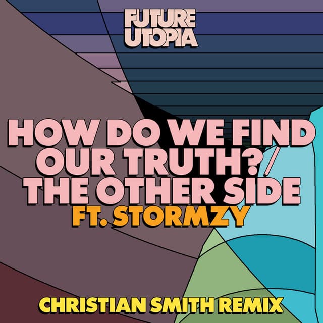 How Do We Find Our Truth? / The Other Side (Christian Smith Remix)