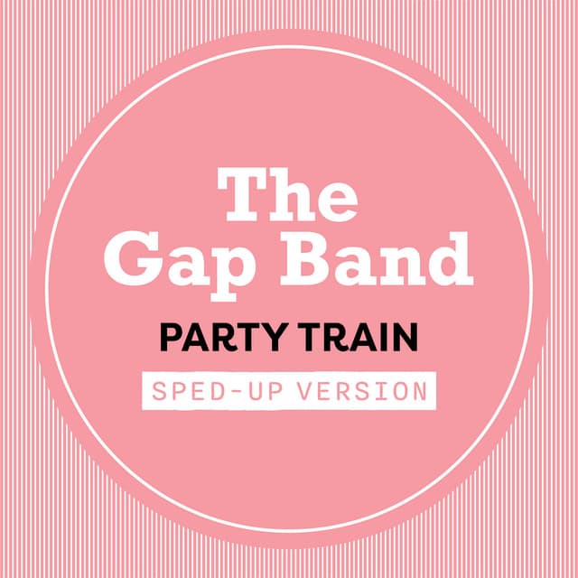 Party Train (Sped Up)