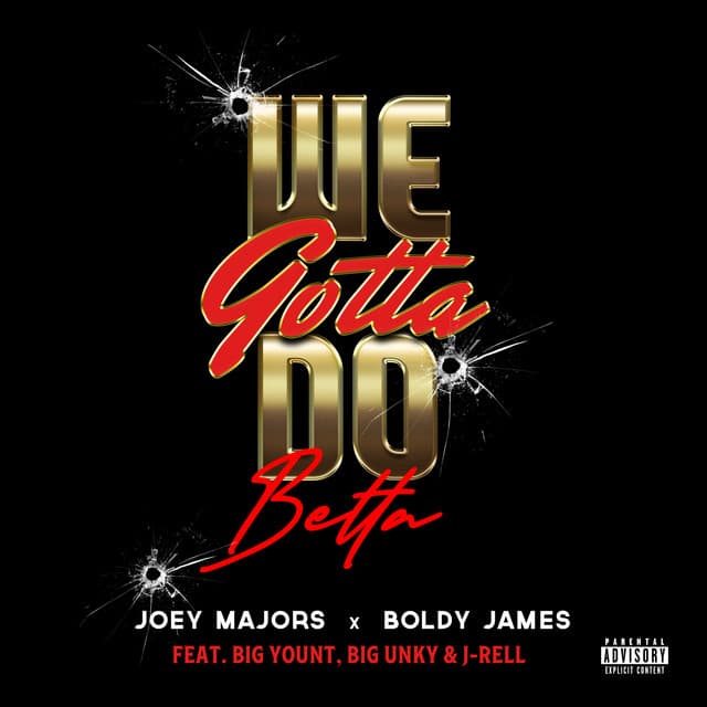 We Gotta Do Betta (feat. Big Yount, J’Rell & Big Unky)