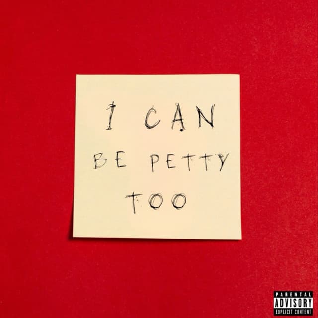 I CAN BE PETTY TOO