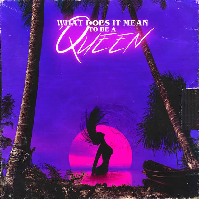 WHAT DOES iT MEAN TO BE A QUEEN