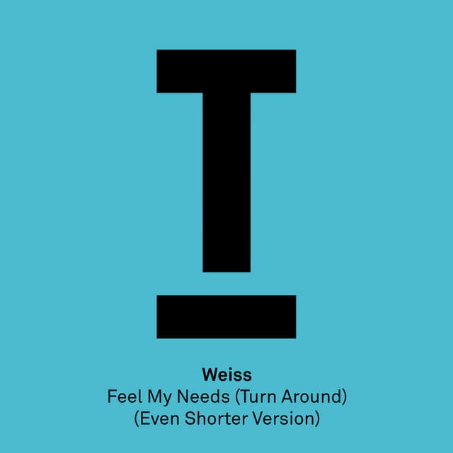 Feel My Needs (Turn Around) [Even Shorter Version]