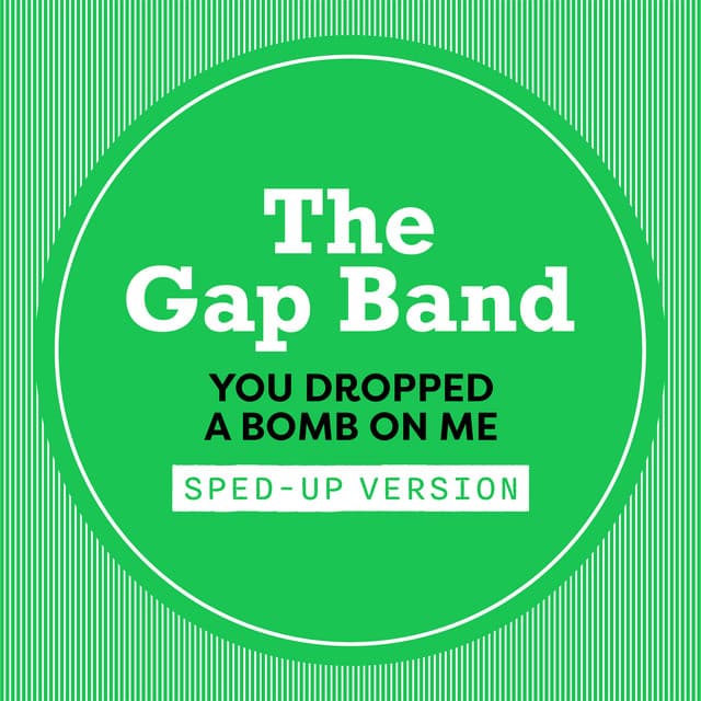 You Dropped A Bomb On Me (Sped Up)