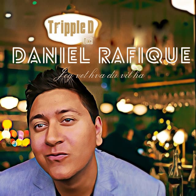 Daniel Rafique - Jeg vet hva du vil ha