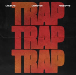 Mixtape Monster Presents: Trap Trap Trap