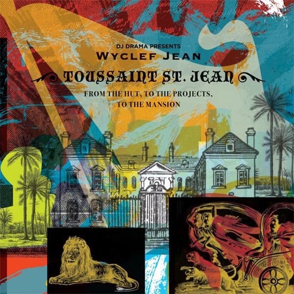 Toussaint St. Jean - From the Hut, to the Projects, to the Mansion (DJ Drama Presents Wyclef Jean)
